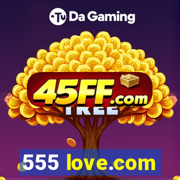 555 love.com